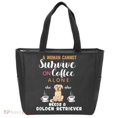 A Woman Cannot Survive On Coffee Alone She Also Needs A Golden Retriever Tote Bag