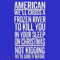 American We'll Cross A Frozen River To Kill You In Your Sweatshirt thumb 3