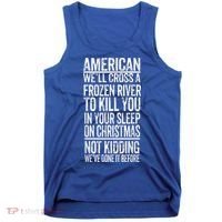American We'll Cross A Frozen River To Kill You In Your Tank Top thumb 0