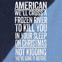 American We'll Cross A Frozen River To Kill You In Your Raglan Baseball Sleeve Shirt thumb 2