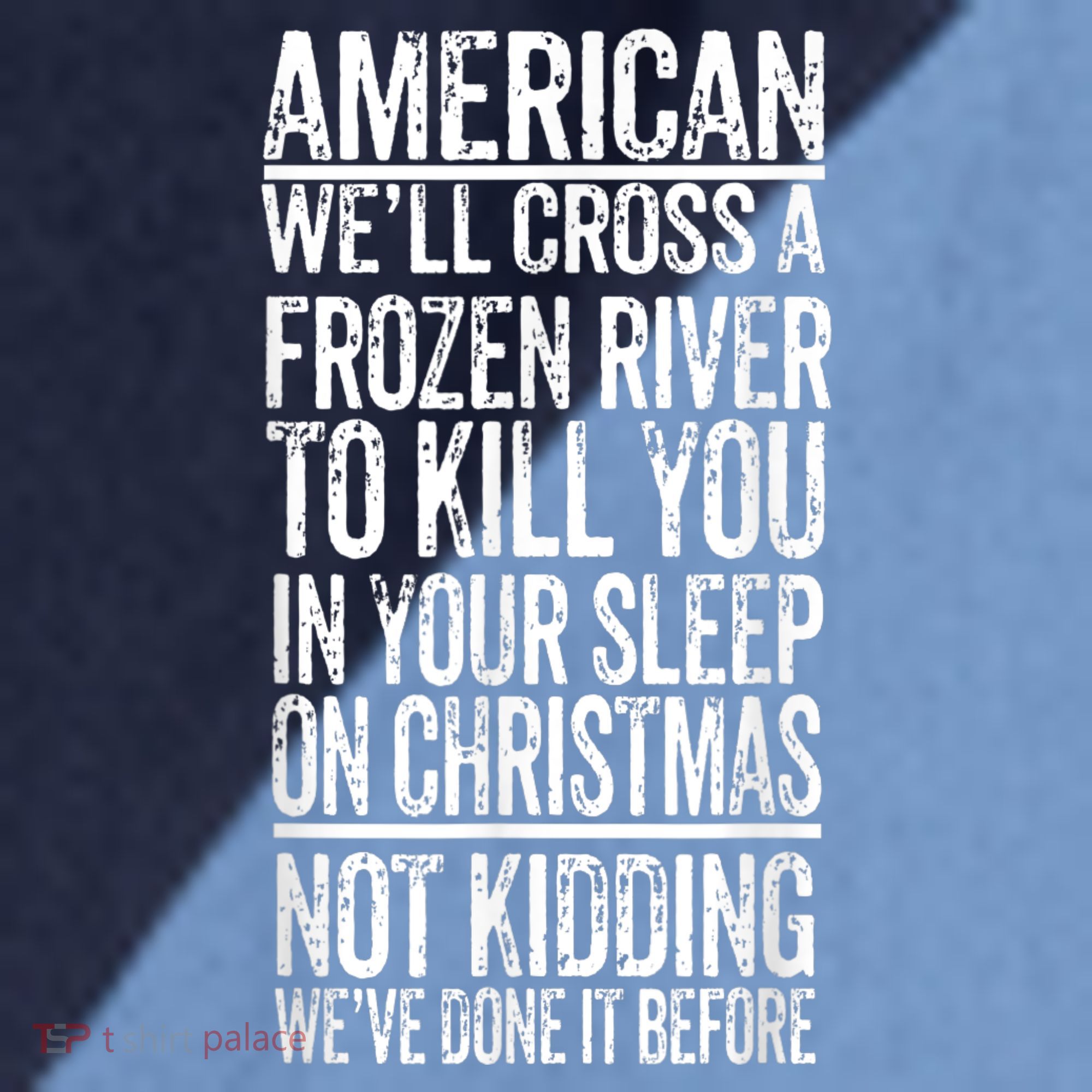 American We'll Cross A Frozen River To Kill You In Your Raglan Baseball Sleeve Shirt
