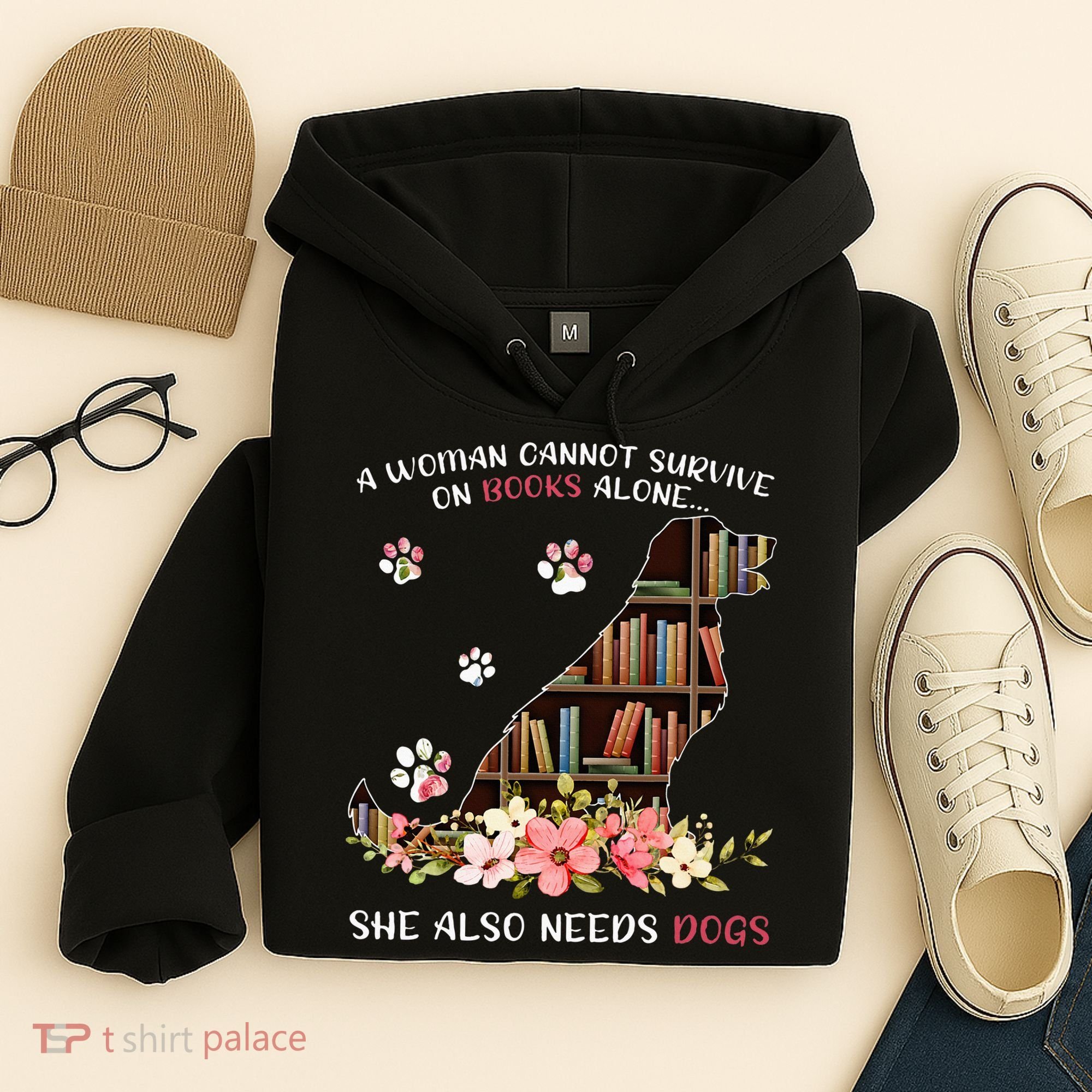 A Woman Cannot Survive On Books Alone She Also Needs Dogs Hoodie