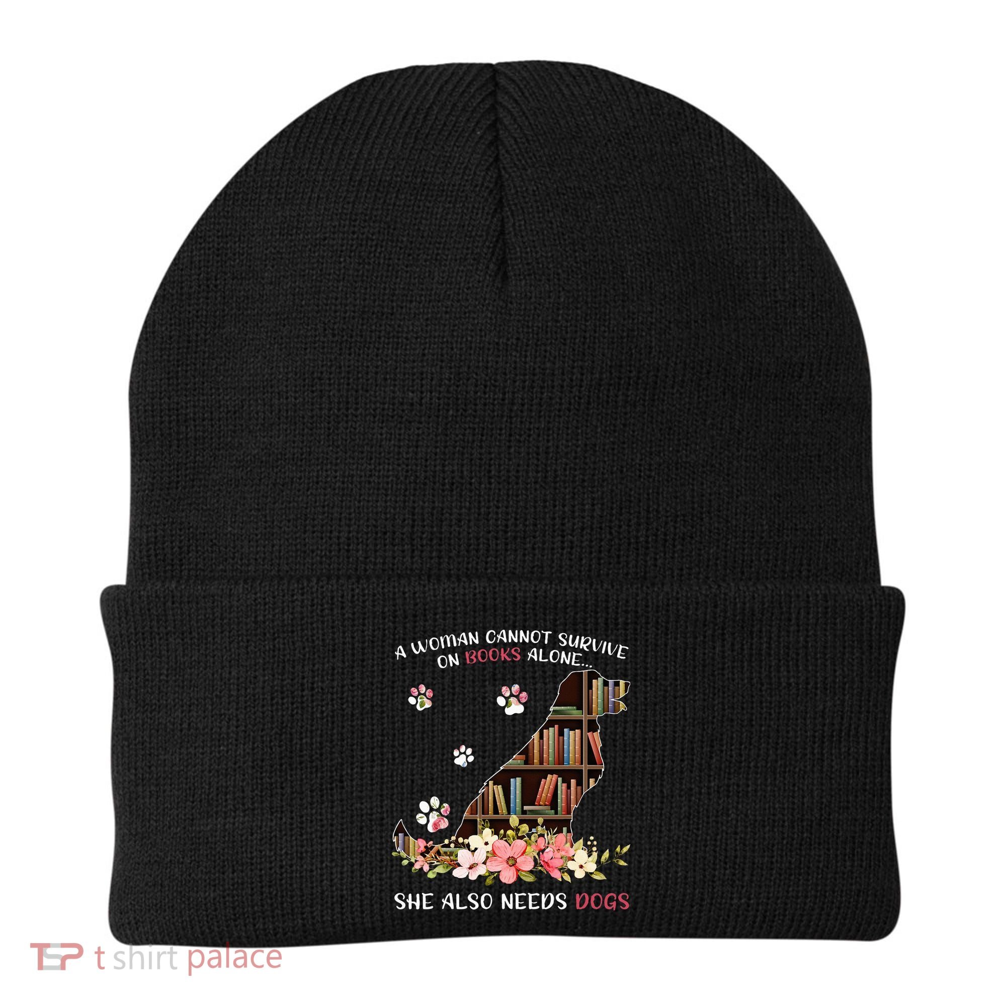 A Woman Cannot Survive On Books Alone She Also Needs Dogs Beanie