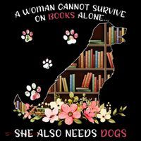 A Woman Cannot Survive On Books Alone She Also Needs Dogs Coaster thumb 2