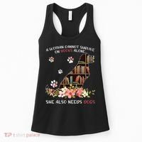 A Woman Cannot Survive On Books Alone She Also Needs Dogs Women's Tank Top thumb 0