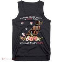 A Woman Cannot Survive On Books Alone She Also Needs Dogs Tank Top thumb 0
