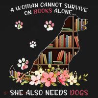 A Woman Cannot Survive On Books Alone She Also Needs Dogs Visor thumb 3