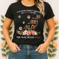 A Woman Cannot Survive On Books Alone She Also Needs Dogs Women's T-Shirt thumb 2