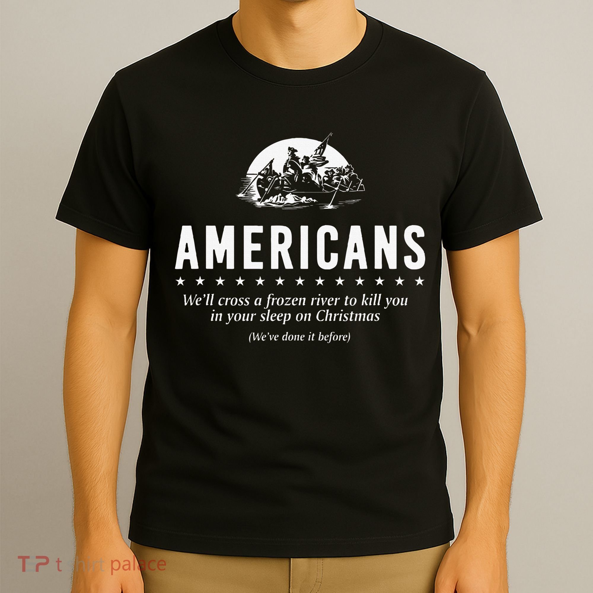 Americans WeLl Cross A Frozen River T-Shirt