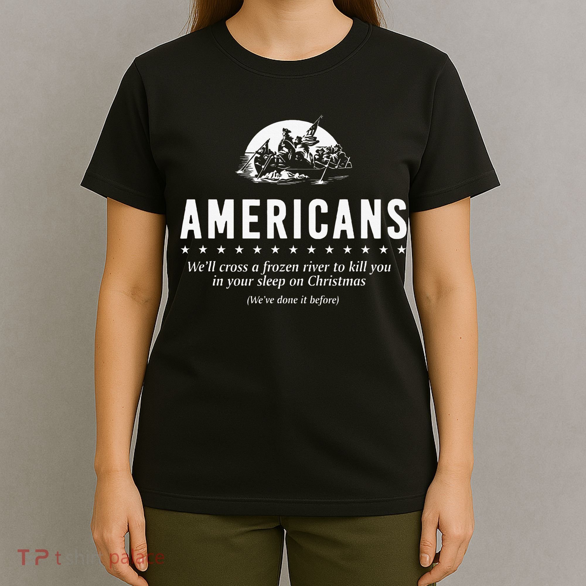 Americans WeLl Cross A Frozen River T-Shirt