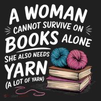 A Woman Cannot Survive On Books Alone She Also Needs Yarn Women's Sweatshirt thumb 2