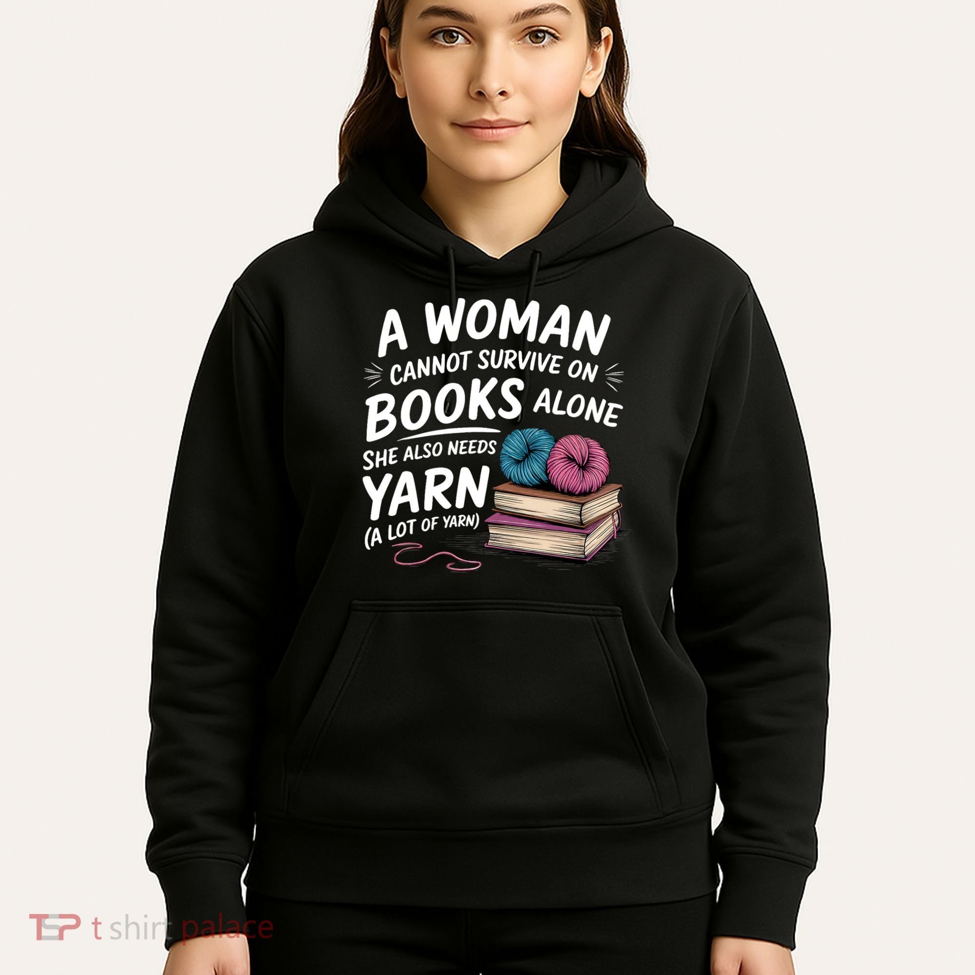 A Woman Cannot Survive On Books Alone She Also Needs Yarn Hoodie
