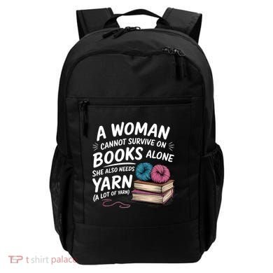 A Woman Cannot Survive On Books Alone She Also Needs Yarn Backpack