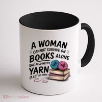 A Woman Cannot Survive On Books Alone She Also Needs Yarn Coffee Mug thumb 1
