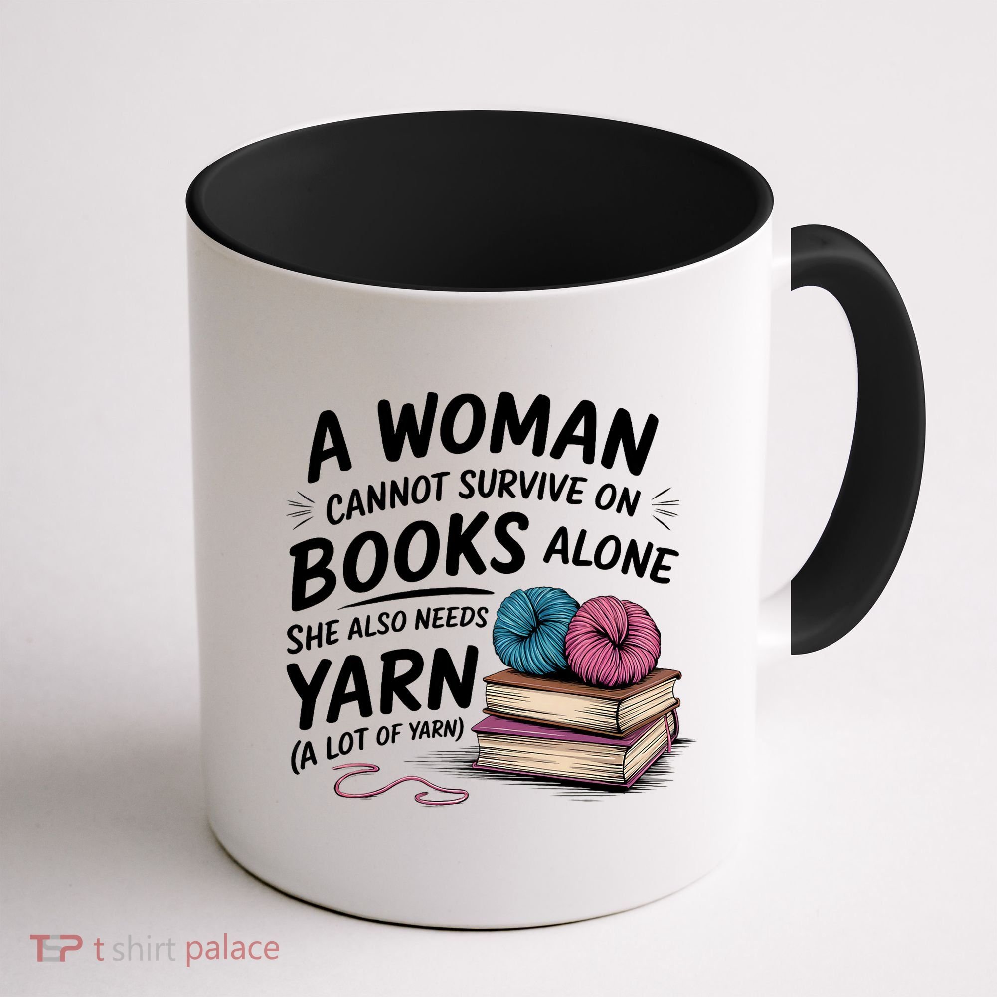 A Woman Cannot Survive On Books Alone She Also Needs Yarn Coffee Mug