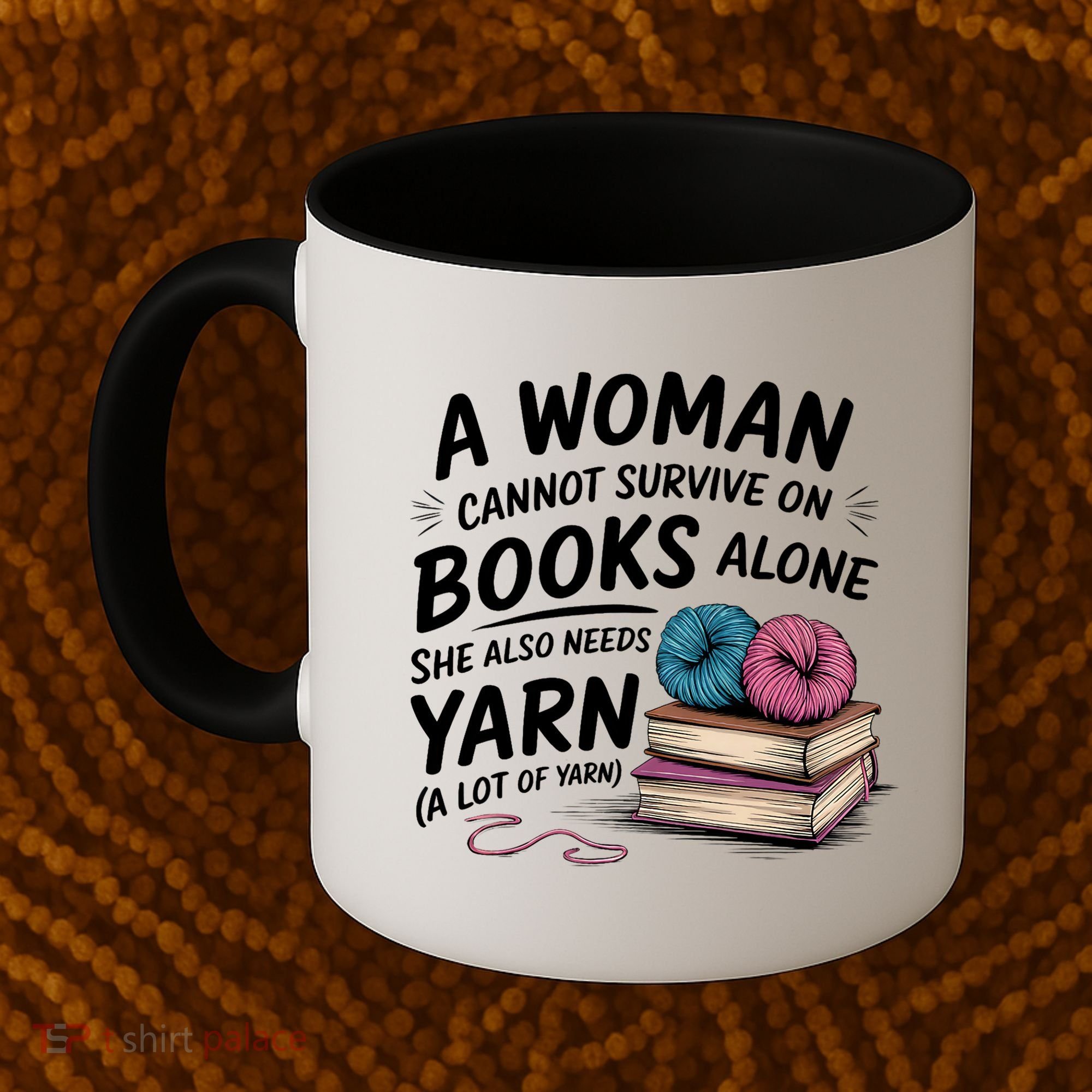 A Woman Cannot Survive On Books Alone She Also Needs Yarn Coffee Mug