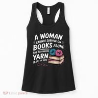 A Woman Cannot Survive On Books Alone She Also Needs Yarn Women's Tank Top thumb 0