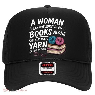 A Woman Cannot Survive On Books Alone She Also Needs Yarn Hat