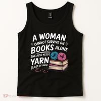 A Woman Cannot Survive On Books Alone She Also Needs Yarn Tank Top thumb 2