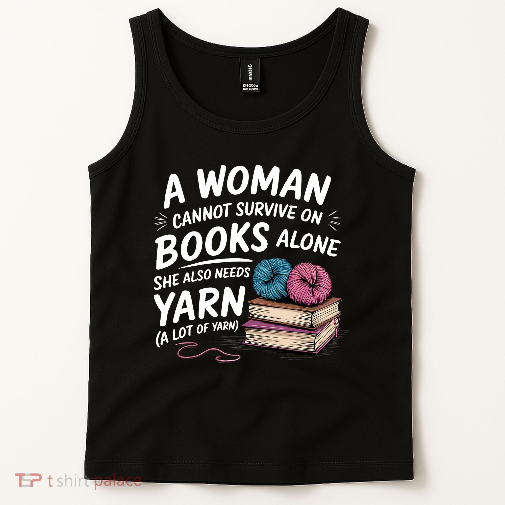 A Woman Cannot Survive On Books Alone She Also Needs Yarn Tank Top