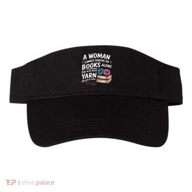 A Woman Cannot Survive On Books Alone She Also Needs Yarn Visor