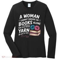 A Woman Cannot Survive On Books Alone She Also Needs Yarn Women's Long Sleeve Shirt thumb 0