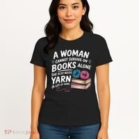 A Woman Cannot Survive On Books Alone She Also Needs Yarn Women's T-Shirt thumb 4