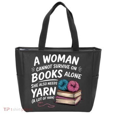 A Woman Cannot Survive On Books Alone She Also Needs Yarn Tote Bag