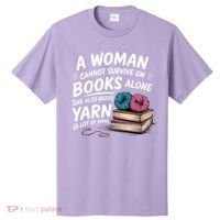 A Woman Cannot Survive On Books Alone She Also Needs Yarn T-Shirt thumb 0