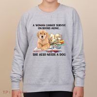 A Woman Cannot Survive On Books Alone She Also Needs A Dog Women's Sweatshirt thumb 0