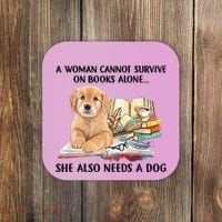 A Woman Cannot Survive On Books Alone She Also Needs A Dog Coaster thumb 0