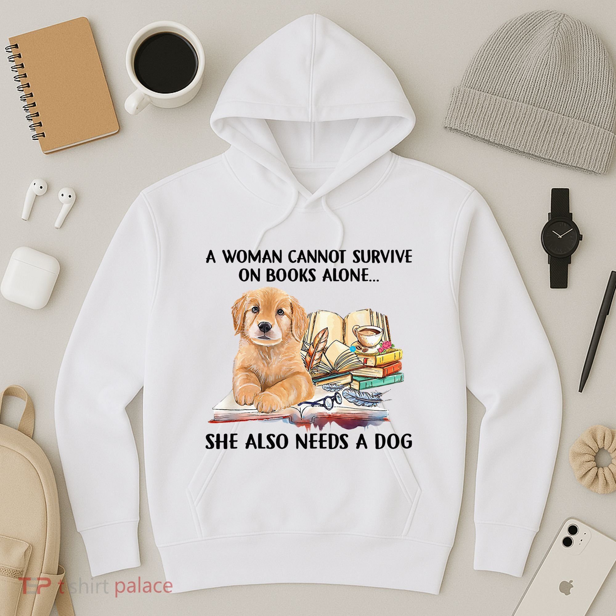 A Woman Cannot Survive On Books Alone She Also Needs A Dog Hoodie