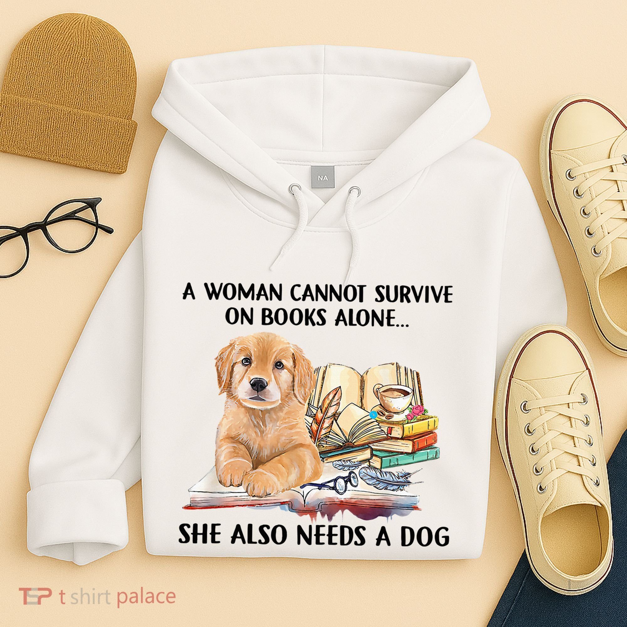 A Woman Cannot Survive On Books Alone She Also Needs A Dog Hoodie