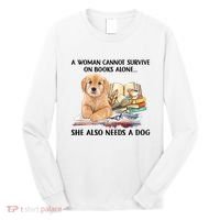 A Woman Cannot Survive On Books Alone She Also Needs A Dog Long Sleeve Shirt thumb 0