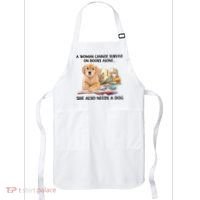 A Woman Cannot Survive On Books Alone She Also Needs A Dog Apron thumb 0