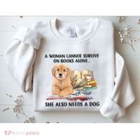 A Woman Cannot Survive On Books Alone She Also Needs A Dog Sweatshirt thumb 2