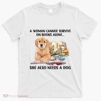 A Woman Cannot Survive On Books Alone She Also Needs A Dog T-Shirt thumb 0