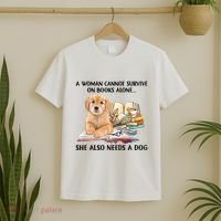 A Woman Cannot Survive On Books Alone She Also Needs A Dog T-Shirt thumb 2