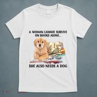 A Woman Cannot Survive On Books Alone She Also Needs A Dog T-Shirt thumb 5