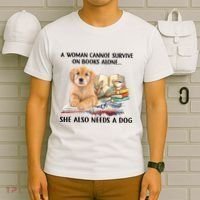 A Woman Cannot Survive On Books Alone She Also Needs A Dog T-Shirt thumb 6