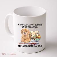 A Woman Cannot Survive On Books Alone She Also Needs A Dog Coffee Mug thumb 0