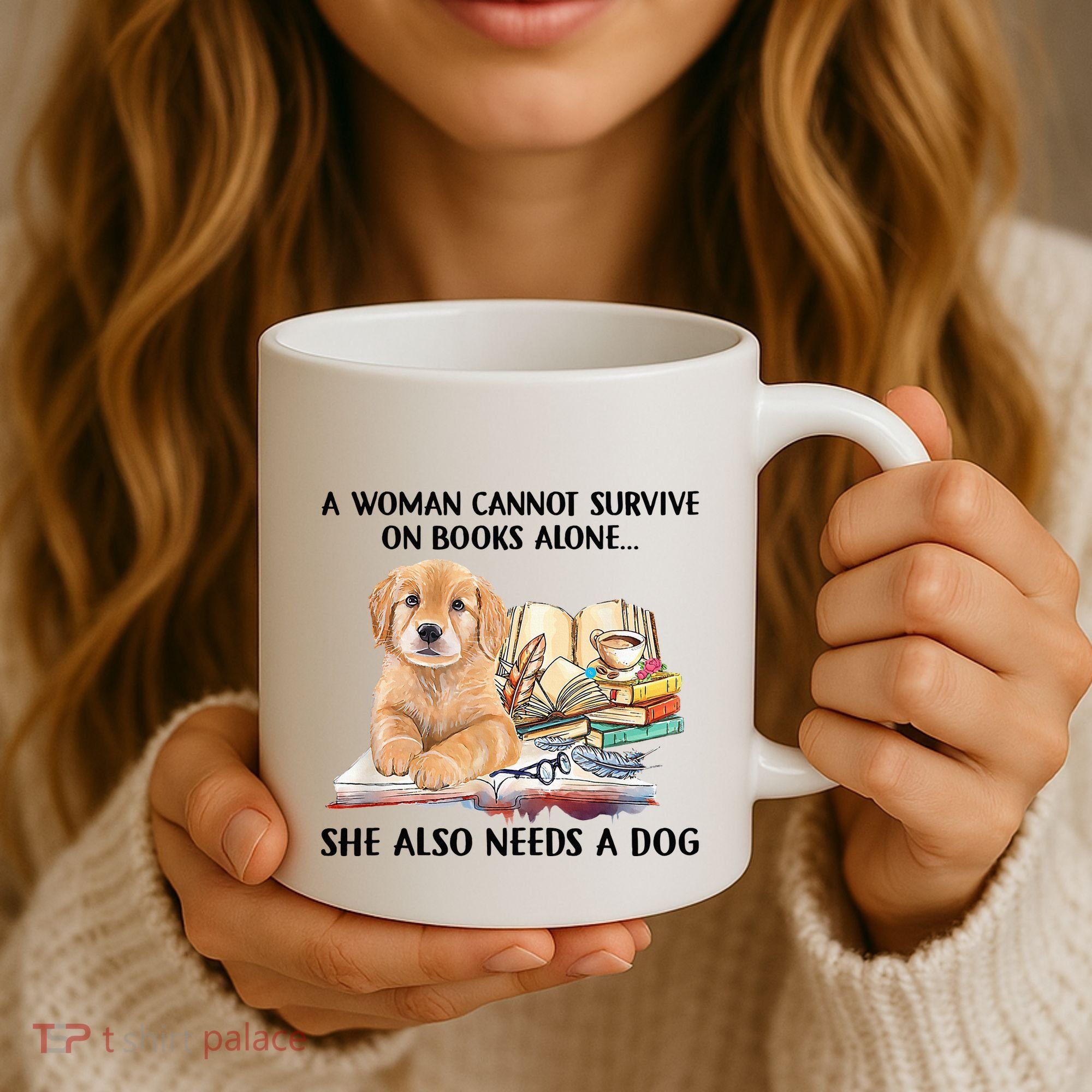 A Woman Cannot Survive On Books Alone She Also Needs A Dog Coffee Mug