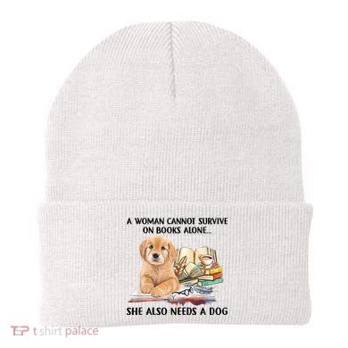 A Woman Cannot Survive On Books Alone She Also Needs A Dog Beanie