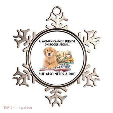 A Woman Cannot Survive On Books Alone She Also Needs A Dog Ornament