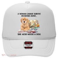 A Woman Cannot Survive On Books Alone She Also Needs A Dog Hat thumb 0