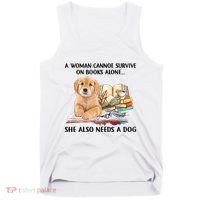 A Woman Cannot Survive On Books Alone She Also Needs A Dog Tank Top thumb 0