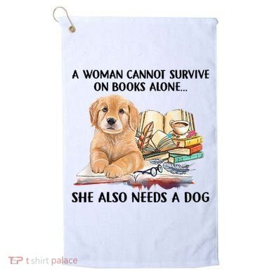 A Woman Cannot Survive On Books Alone She Also Needs A Dog Golf Towel
