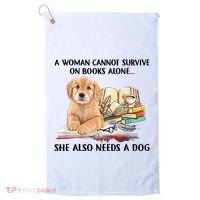 A Woman Cannot Survive On Books Alone She Also Needs A Dog Golf Towel thumb 0