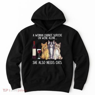 A Woman Cannot Survive On Wine Alone She Also Needs Cat Hoodie