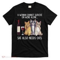 A Woman Cannot Survive On Wine Alone She Also Needs Cat T-Shirt thumb 0